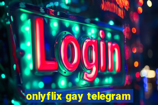 onlyflix gay telegram